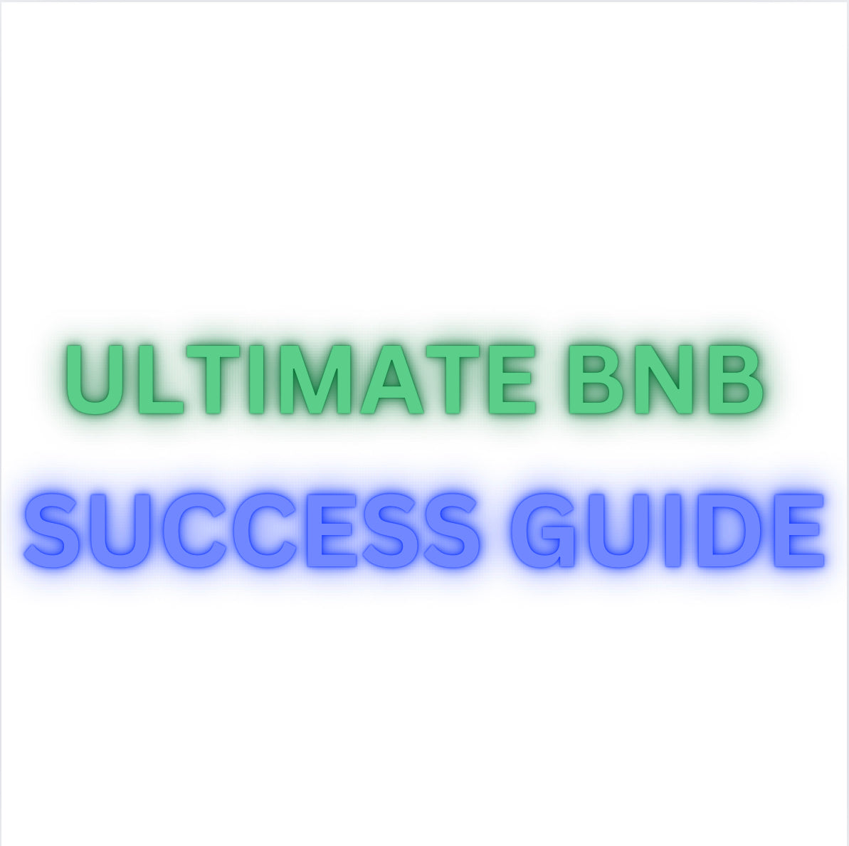 ULTIMATE BNB SUCCESS GUIDE